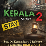 Stay on The Kerala Story 2 Release to Continue? High Court Reserves Order