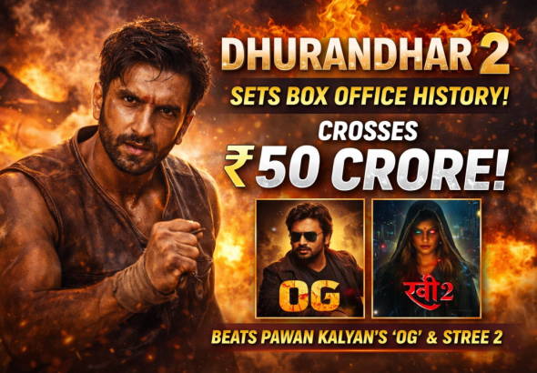 Dhurandhar 2 Sets Box Office on Fire: Ranveer Singh Starrer Crosses ₹50 Crore, Beats OG and Stree 2