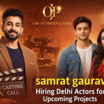 Samrat Gaurav from Om Jii Production Hiring Delhi-Based Actors for Upcoming Projects