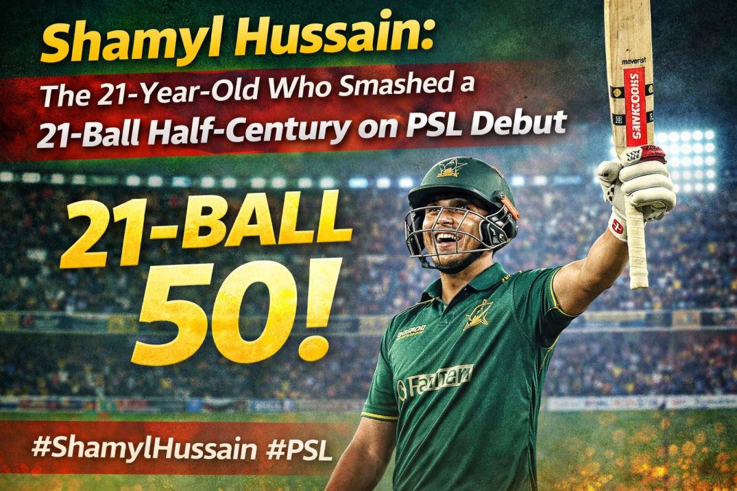 Shamyl Hussain: The 21-Year-Old Who Smashed a 21-Ball Half-Century on PSL Debut